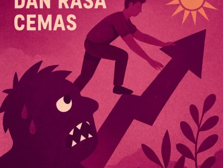 Meningkatkan Kemampuan Diri dengan Mengatasi Ketakutan dan Rasa Cemas